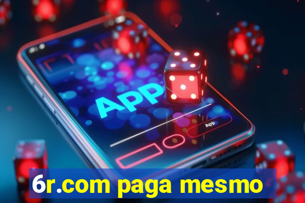 6r.com paga mesmo